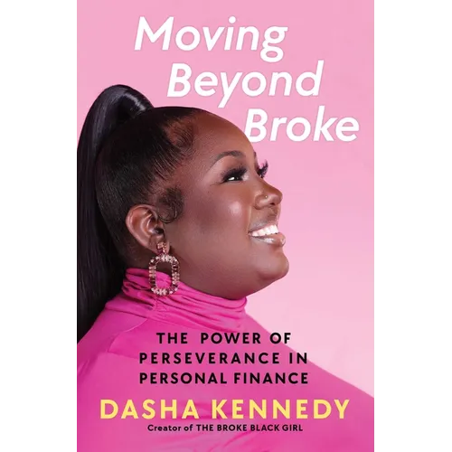 Moving Beyond Broke: The Power of Perseverance in Personal Finance - Hardcover
