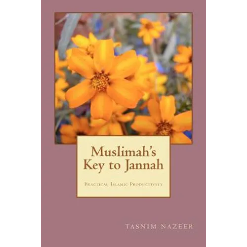 Muslimah's Key to Jannah: Practical Islamic Productivity for the Muslimah - Paperback