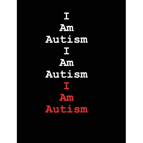 I Am Autism I Am Autism I Am Autism - Hardcover