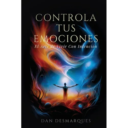Controla Tus emociones: El arte de vivir con intención - Paperback