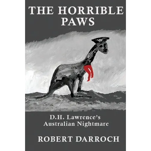 The Horrible Paws: D.H. Lawrence's Australian Nightmare - Paperback