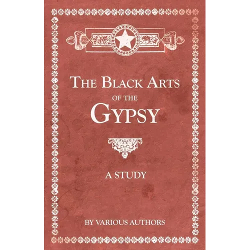 The Black Arts of the Gypsy - A Study - Paperback