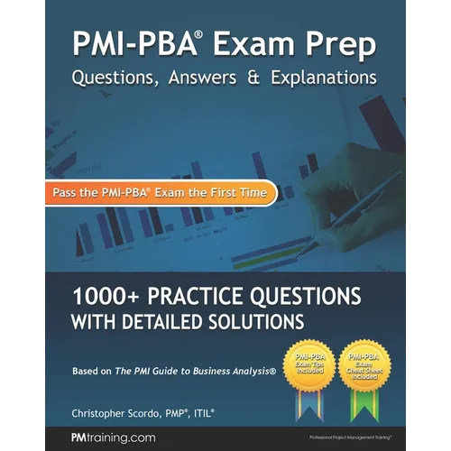 PMI-PBA Exam Prep Questions, Answers, and Explanations: 1000+ PMI-PBA Practice Questions with Detailed Solutions - Paperback