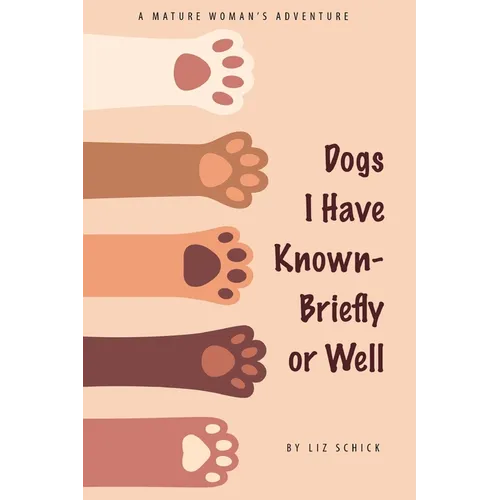 Dogs I Have Known- Briefly or Well - Paperback