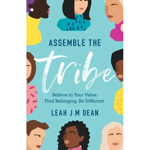 Assemble the Tribe: Believe in Your Value. Find Belonging. Be Different. - Paperback