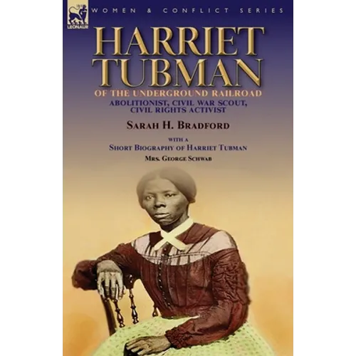 Harriet Tubman of the Underground Railroad-Abolitionist, Civil War Scout, Civil Rights Activist: With a Short Biography of Harriet Tubman by Mrs. Geor - Paperback