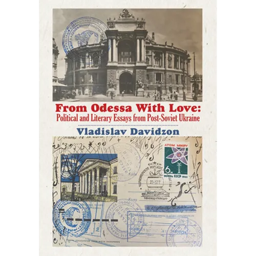 From Odessa with Love: Political and Literary Essays in Post-Soviet Ukraine - Hardcover