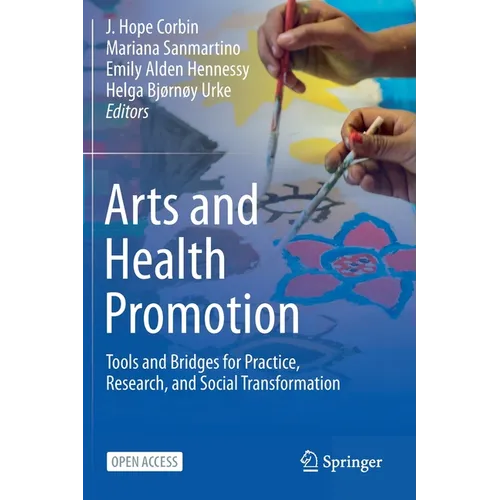 Arts and Health Promotion: Tools and Bridges for Practice, Research, and Social Transformation - Paperback
