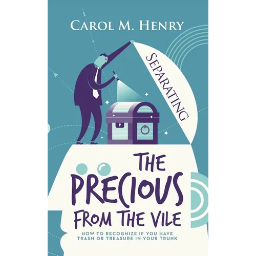 Separating the Precious from the Vile: How to Recognize If You Have Trash or Treasure in Your Trunk - Hardcover