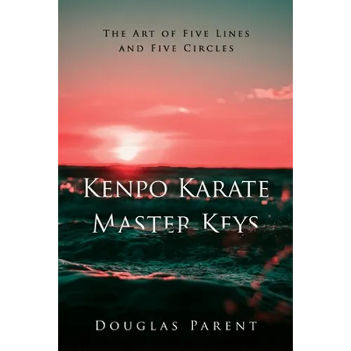 Kenpo Karate Master Keys: The Art of Five Lines and Five Circles - Paperback