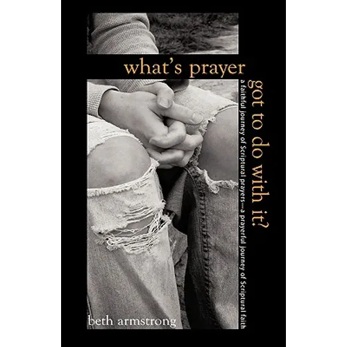 What's Prayer Got To Do With It? - Hardcover