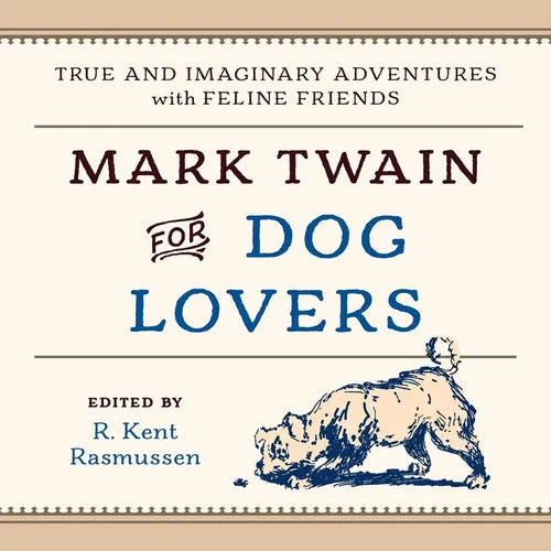Mark Twain for Dog Lovers: True and Imaginary Adventures with Man's Best Friend - Board Book