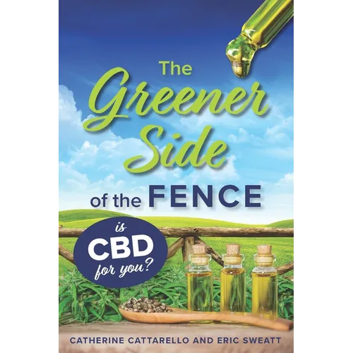 The Greener Side of the Fence: Is CBD for you? - Paperback