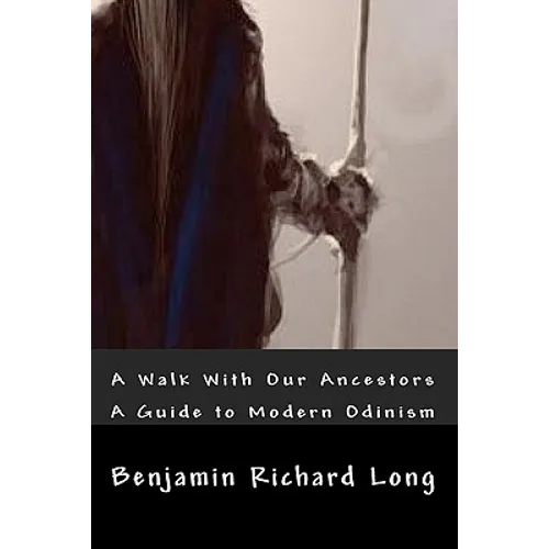 A Walk With Our Ancestors: A Guide to Modern Odinism - Paperback