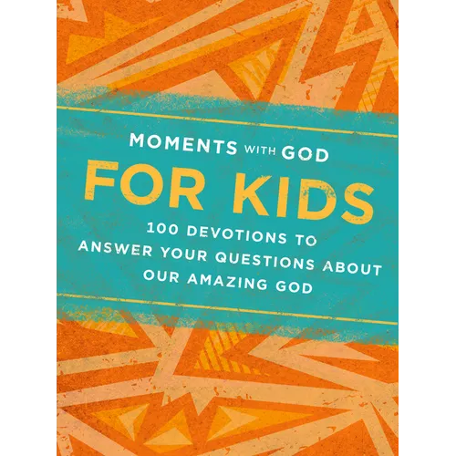 Moments with God for Kids: 100 Devotions to Answer Your Questions about Our Amazing God - Hardcover