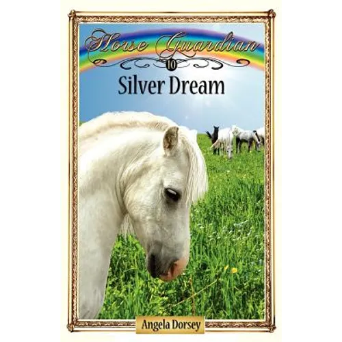 Silver Dream: Sometimes Horses Need a Little Magic - Paperback