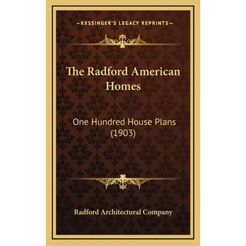 The Radford American Homes: One Hundred House Plans (1903) - Hardcover