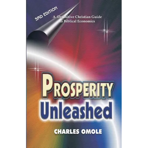Prosperity Unleashed: How to Partake in God's Economic System and the Supernatural Release of Wealth and Kingdom Resources for the end-time Saints. - Paperback