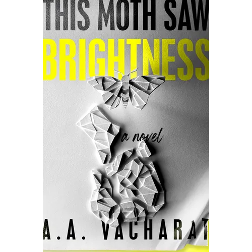 This Moth Saw Brightness - Hardcover