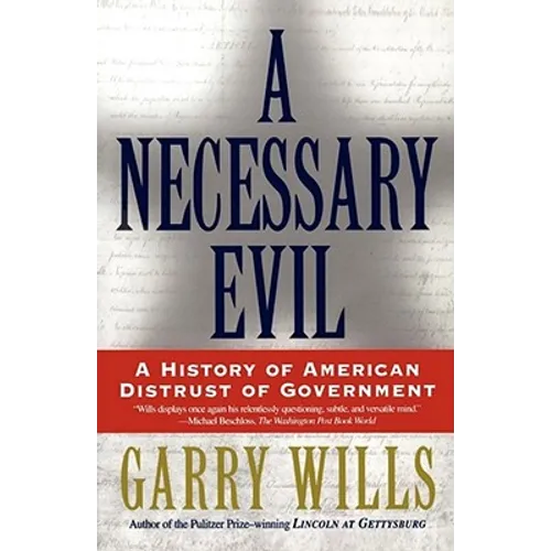 A Necessary Evil: A History of American Distrust of Government - Paperback
