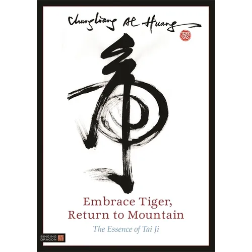 Embrace Tiger, Return to Mountain: The Essence of Tai Ji - Paperback