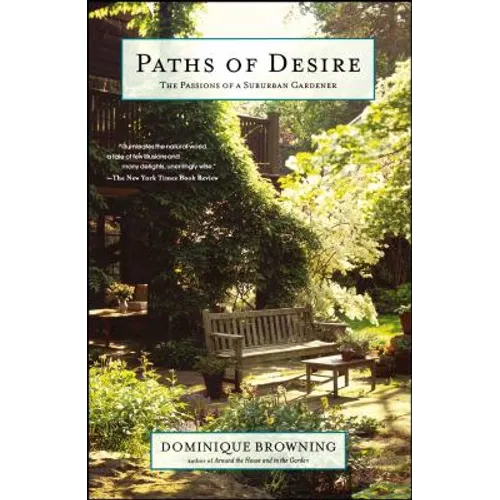 Paths of Desire: The Passions of a Suburban Gardener - Paperback