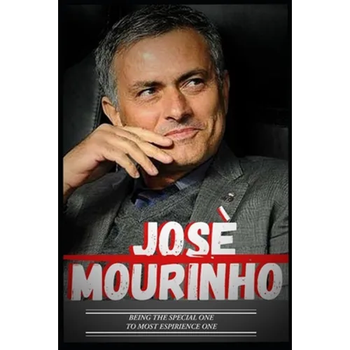 Jose Mourinho: Special One To Experience One And Journey So Far - Paperback