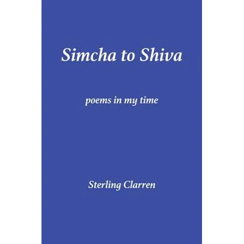 Simcha to Shiva: Poems in My Time - Paperback