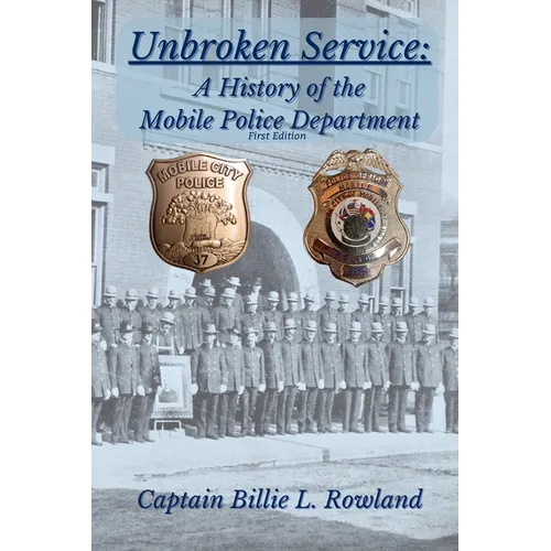 Unbroken Service: A History of the Mobile Police Department - Paperback