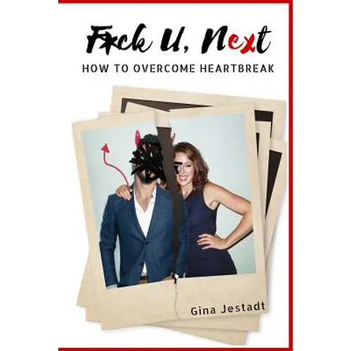 F*ck U, Next: How To Overcome Heartbreak - Paperback