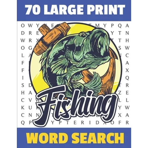 Fishing Word Search: 70 Large Print Challenging Puzzles For Fisherman Can You Find All The Fishing word ? Gift For Seniors and Adults. - Paperback