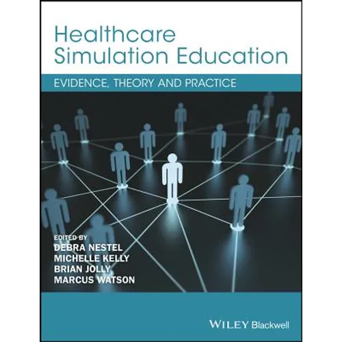 Healthcare Simulation Education: Evidence, Theory and Practice - Paperback