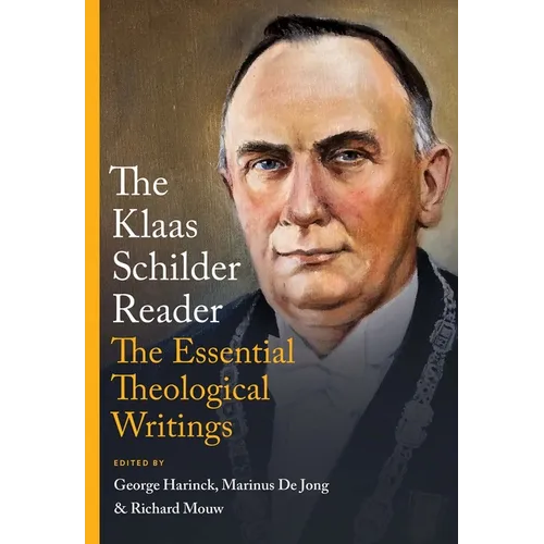 The Klaas Schilder Reader: The Essential Theological Writings - Hardcover