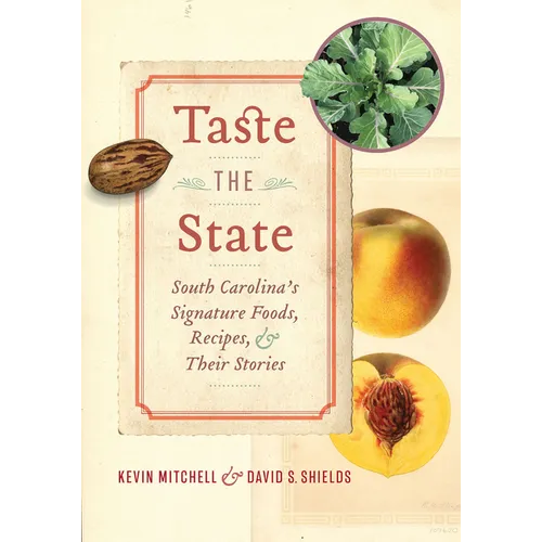 Taste the State: South Carolina's Signature Foods, Recipes, and Their Stories - Hardcover