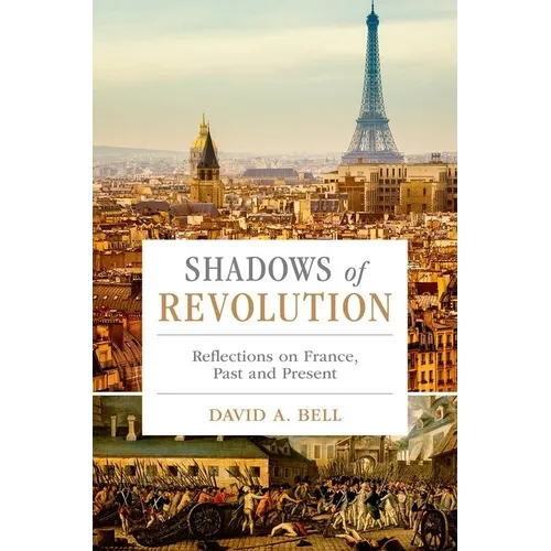Shadows of Revolution: Reflections on France, Past and Present - Hardcover
