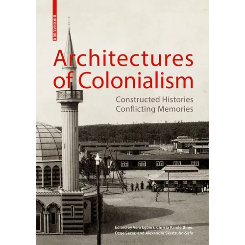 Architectures of Colonialism: Constructed Histories, Conflicting Memories - Paperback