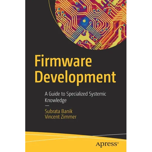 Firmware Development: A Guide to Specialized Systemic Knowledge - Paperback
