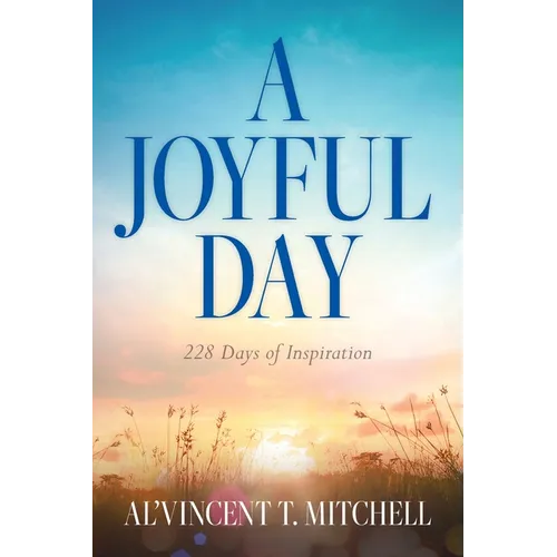 A Joyful Day: 228 Days of Inspiration - Paperback
