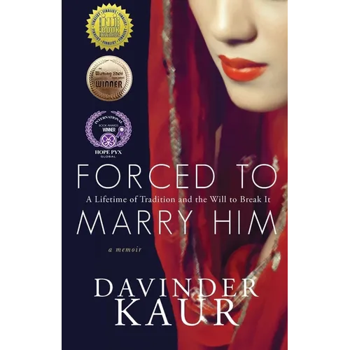 Forced to Marry Him: A Lifetime of Tradition and the Will to Break It - Paperback