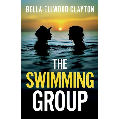 The Swimming Group: A totally addictive psychological thriller with a shocking twist - Paperback
