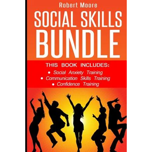Social Skills: This book includes: Social Anxiety Training, Communication Skills Training, Confidence Training - Paperback