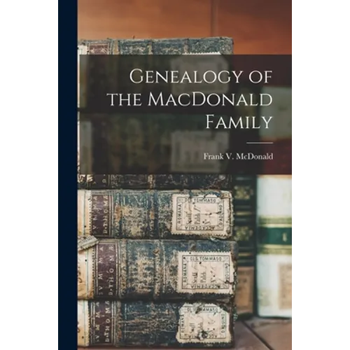 Genealogy of the MacDonald Family - Paperback