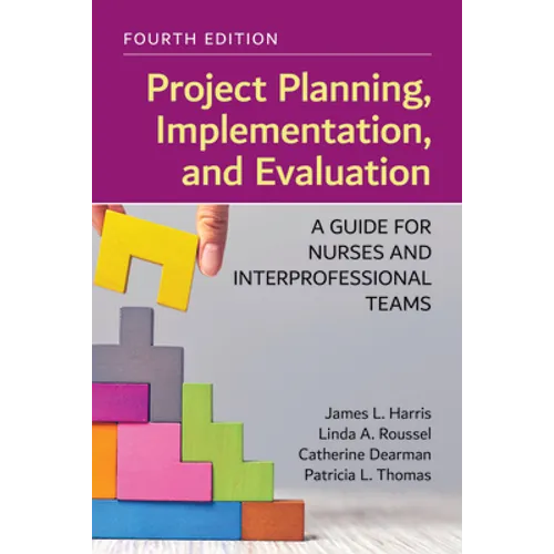 Project Planning, Implementation, and Evaluation: A Guide for Nurses and Interprofessional Teams - Paperback