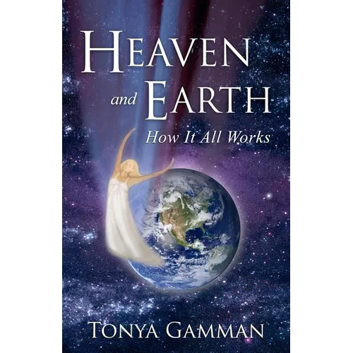 HEAVEN and EARTH: How It All Works - Paperback