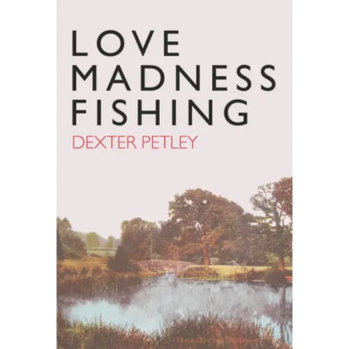 Love, Madness, Fishing - Hardcover