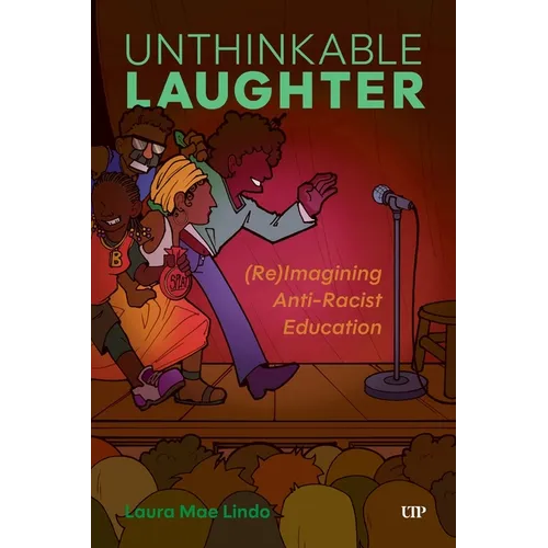 Unthinkable Laughter: (Re)Imagining Anti-Racist Education - Paperback