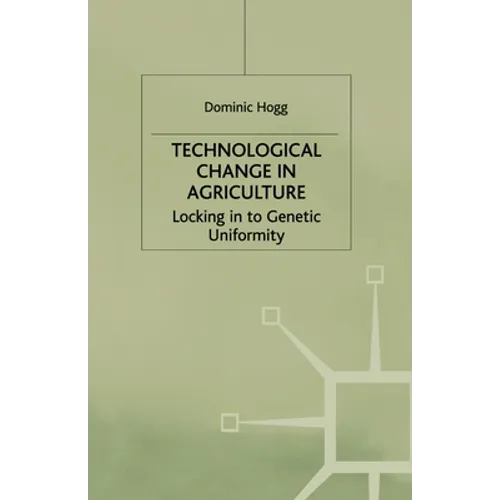 Technological Change in Agriculture: Locking in to Genetic Uniformity - Paperback