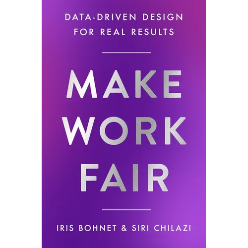 Make Work Fair: Data-Driven Design for Real Results - Hardcover
