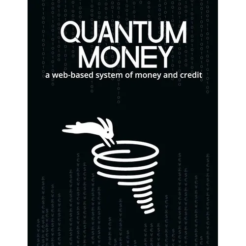 Quantum Money: A web-based system of money and credit - Paperback