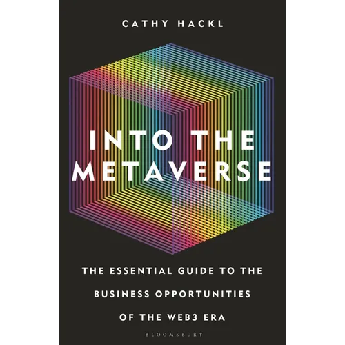 Into the Metaverse: The Essential Guide to the Business Opportunities of the Web3 Era - Hardcover